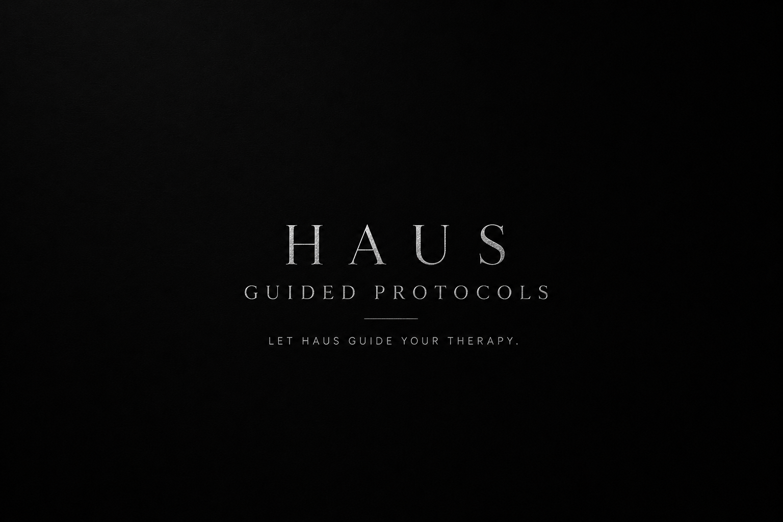 Dark background with centered text that reads "HAUS Guided Protocols" and smaller text below that says "Let HAUS guide your therapy."