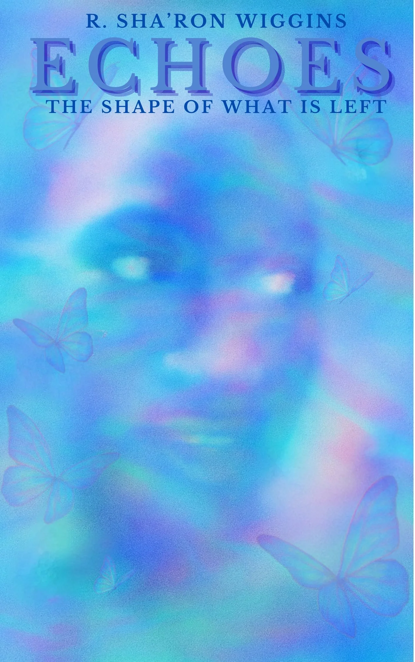 Book cover titled "Echoes: The Shape of What is Left" by R. Sha'Ron Wiggins with a blue and purple background and butterfly illustrations.