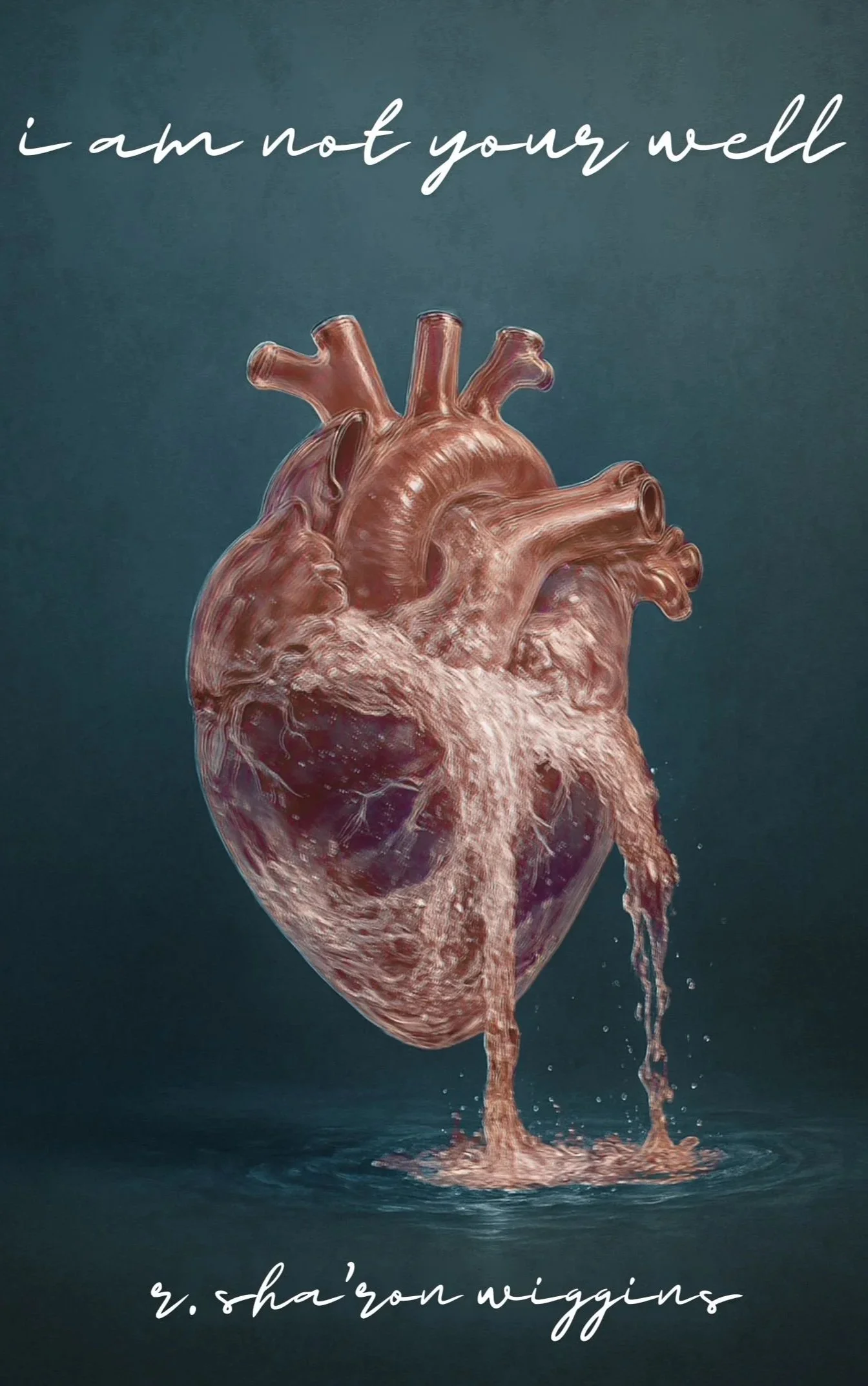 Illustration of a human heart with a watercolor effect, against a dark background. Text reading 'i am not your well' at the top and the author's name, 'r. sharon wiggins,' at the bottom.