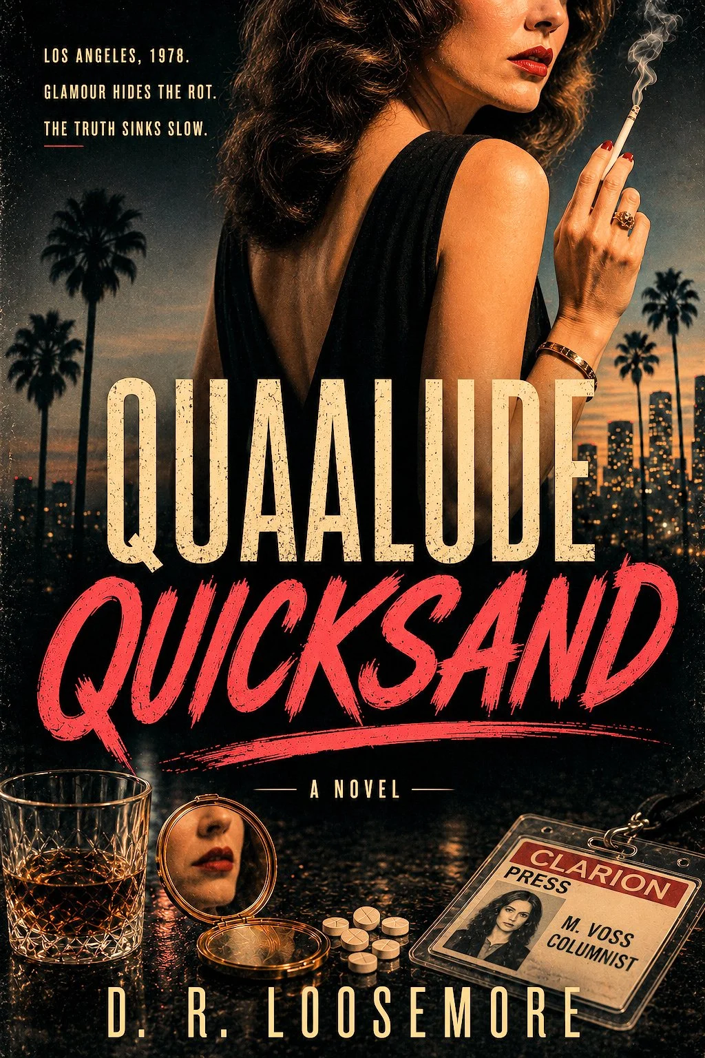 Book cover for "Quaalude Quicksand" by D. R. Loosemore, featuring a woman with dark curly hair and red lipstick smoking a cigarette, with palm trees and a city skyline in the background, and objects including a glass of liquor, pills, and an press ba