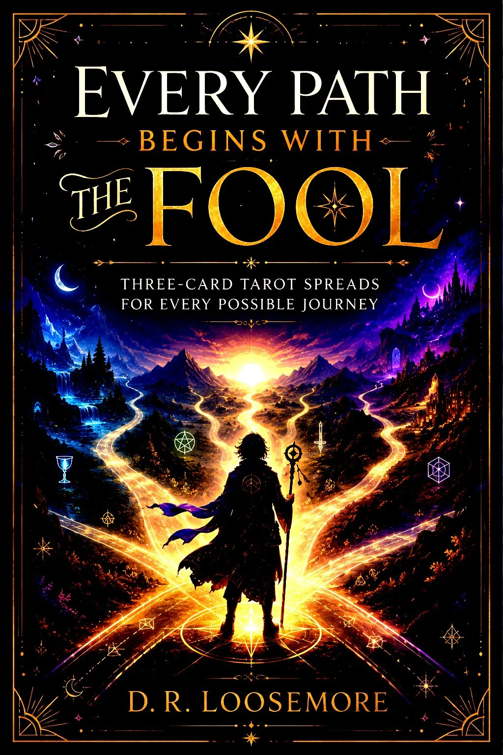 A fantasy-style book cover featuring a silhouetted figure holding a staff, standing at a fork in a glowing, mystical path with magical symbols, mountains, and a sunset in the distance. The title reads 'Every Path Begins with the Fool' with the subtit