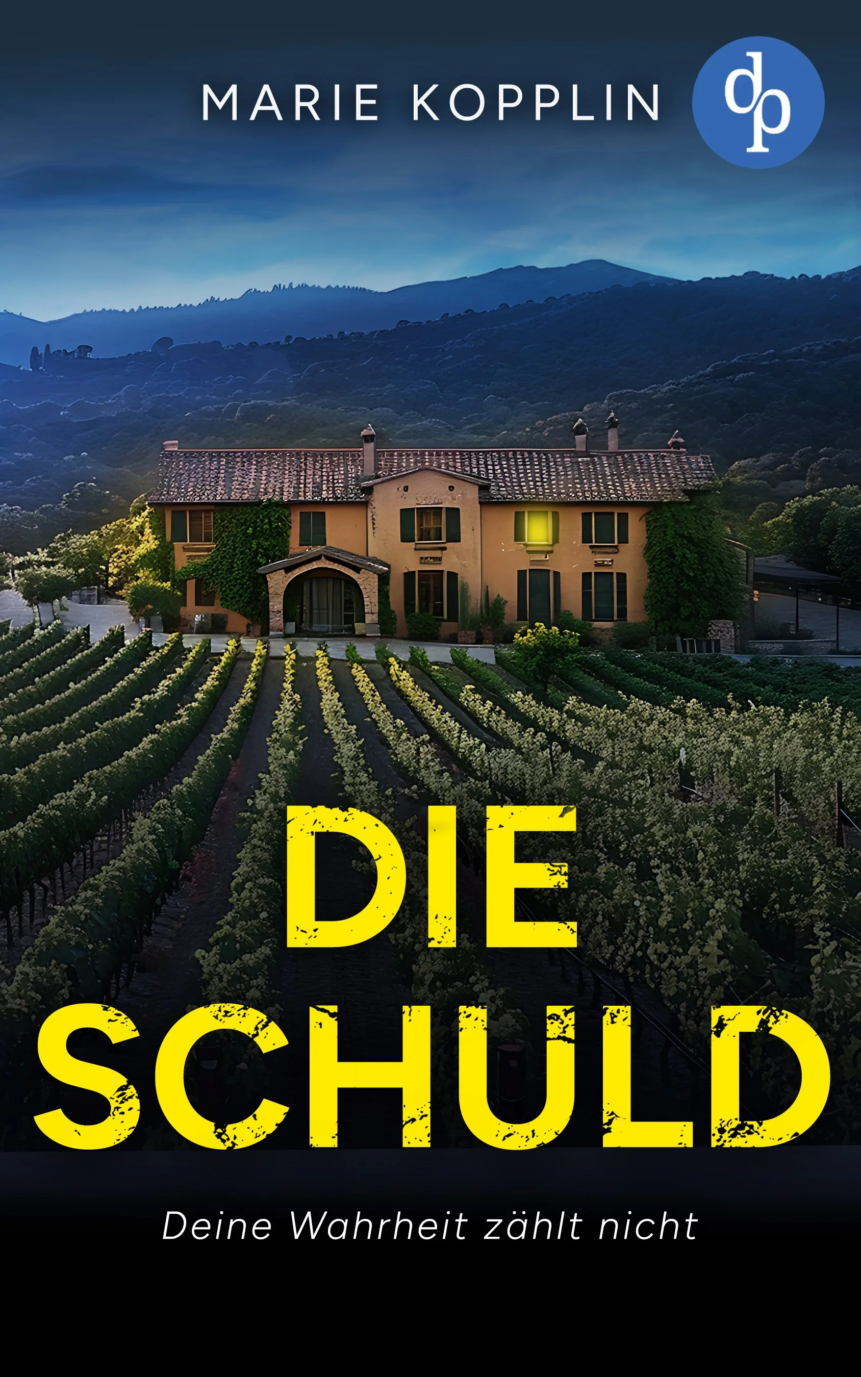 Die Schuld | Der fesselnde Psychothriller über ein dunkles Geheimnis in Spanien: Deine Wahrheit zählt nicht