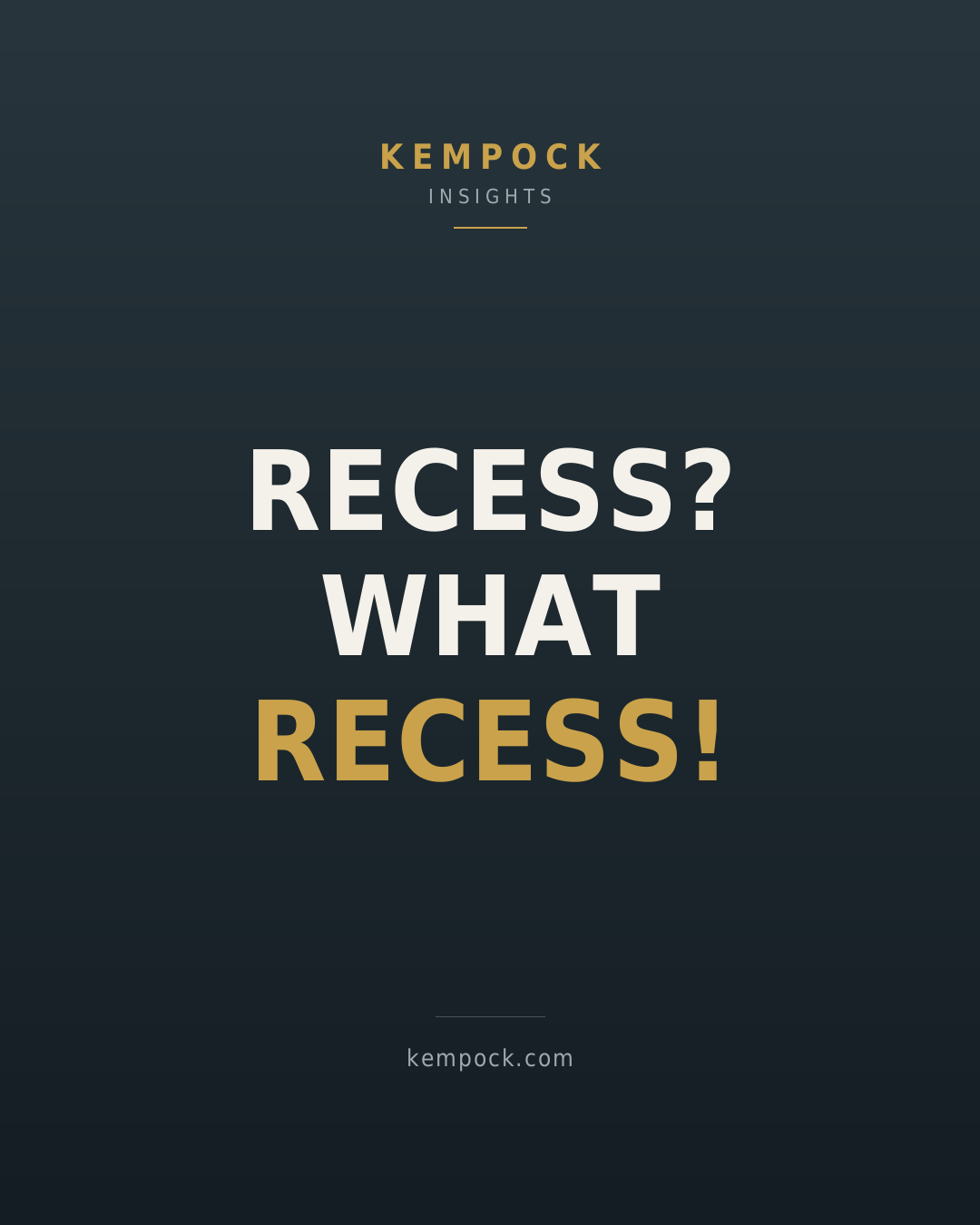 Recess? WHAT RECESS! 