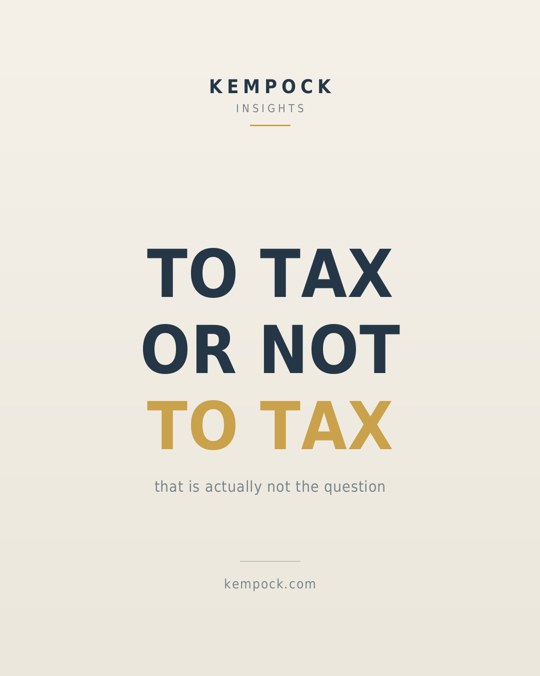 To tax, or not to tax. that isn’t actually the question.