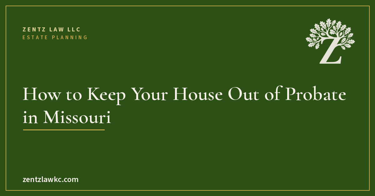 How To Keep  Your House Out of Probate in Missouri 