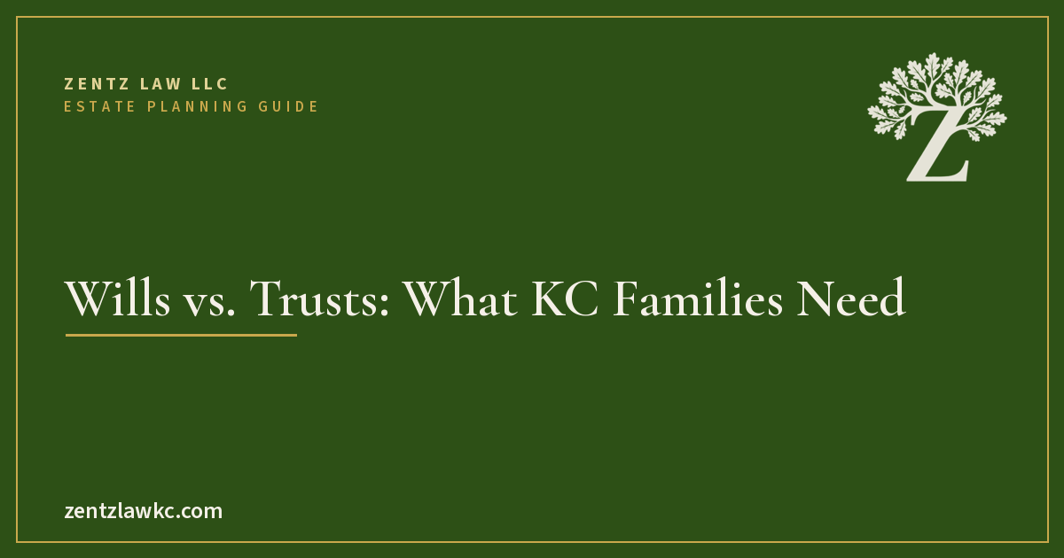 Wills vs. Trusts: What Kansas City Families Actually Need.