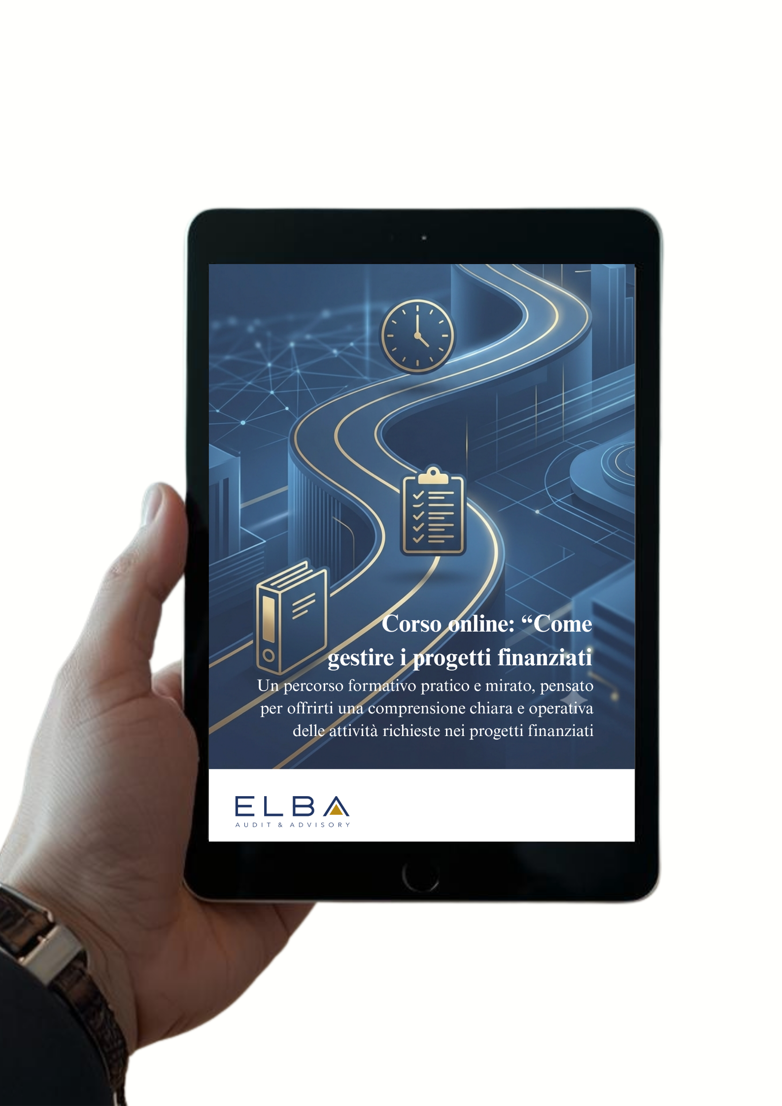 Schermo di un tablet che mostra un corso online sulla gestione di progetti finanziati, con un percorso visuale rappresentato da una strada luminosa. La schermata include testo in italiano e il logo di ELBA Audit & Advisory.