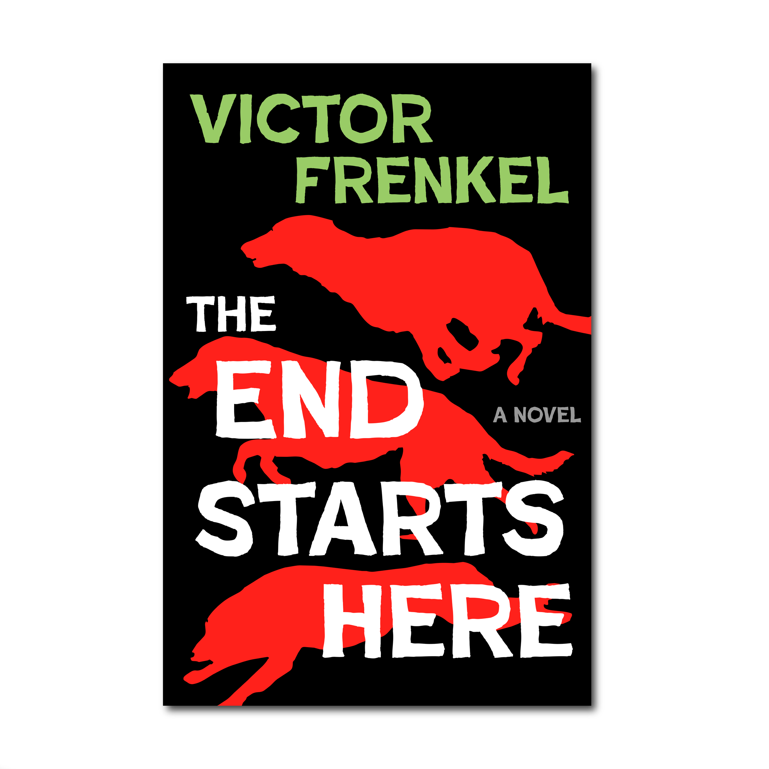 the cover for "The End Starts Here" by Victor Frenkel, featuring a black background with three large red dog silhouettes running across it.