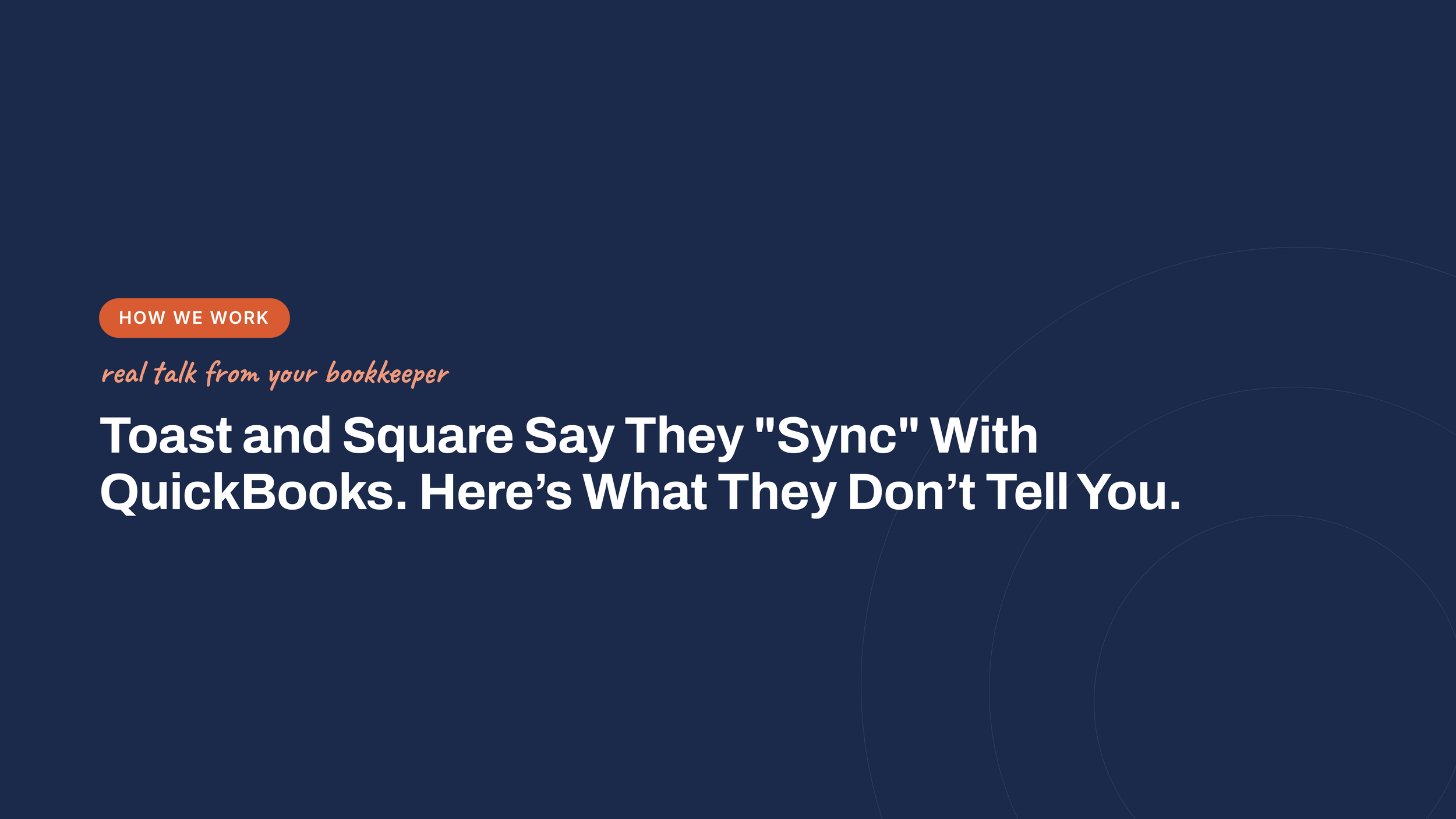 Toast and Square Say They 'Sync' With QuickBooks. Here's What They Don't Tell You.