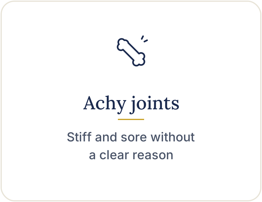 Achy joints: stiff and sore without a clear reason