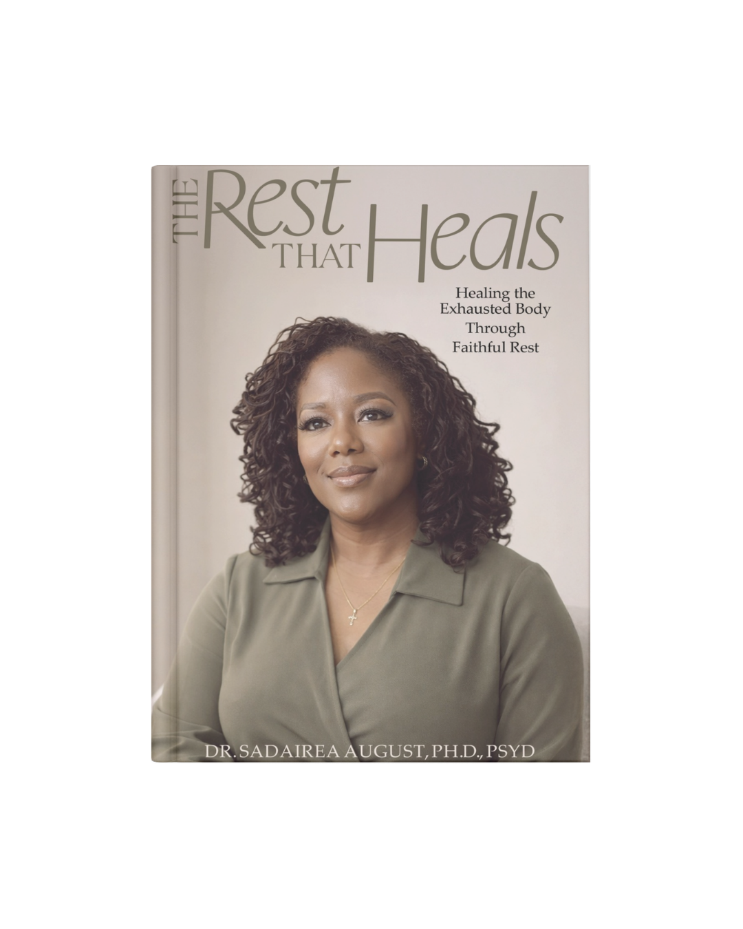 Book cover titled "The Rest That Heals" featuring a woman with curly hair wearing a green blouse, with the subtitle "Healing the Exhausted Body Through Faithful Rest" and author Dr. Sadairea August, Ph.D., PSYD.