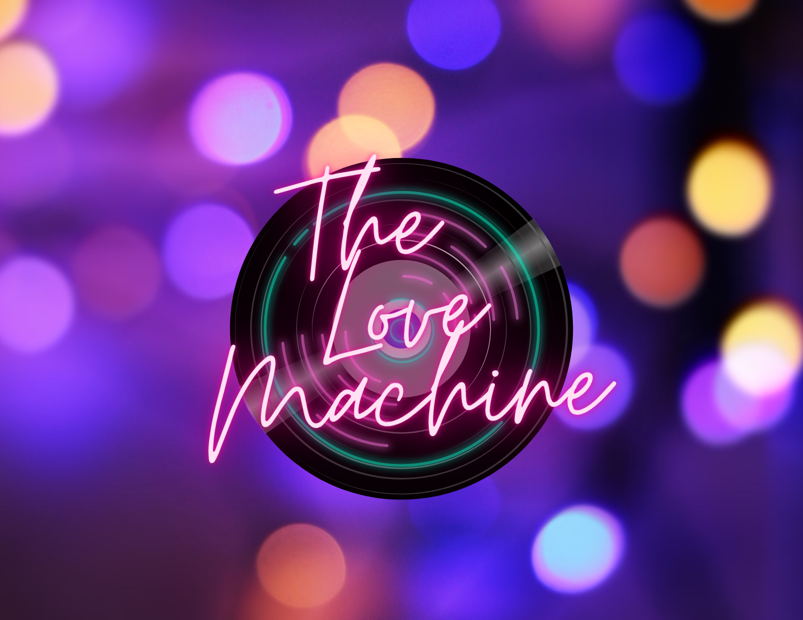 A vibrant, colorful neon sign reads 'The Love Machine' in pink cursive script with a circular black background and glowing concentric rings. The background features blurred multicolored bokeh lights, creating a lively, festive atmosphere.