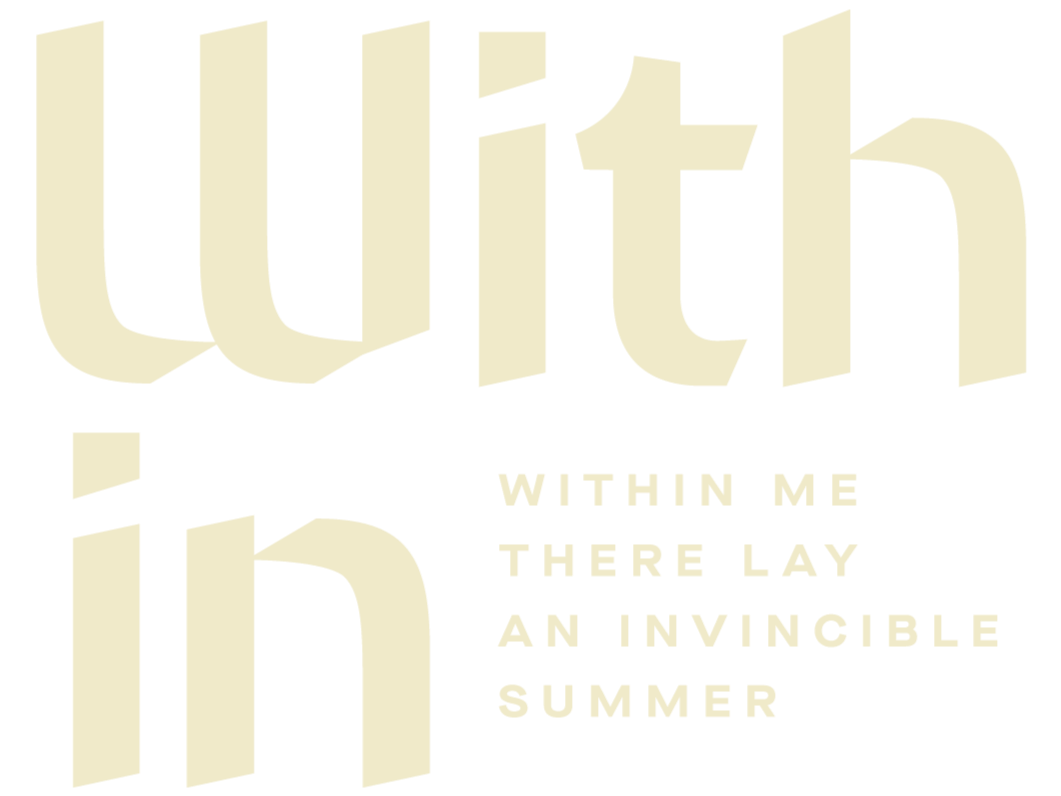 Text with the words 'Within' and a quote 'Within me, there lay an invincible summer'.