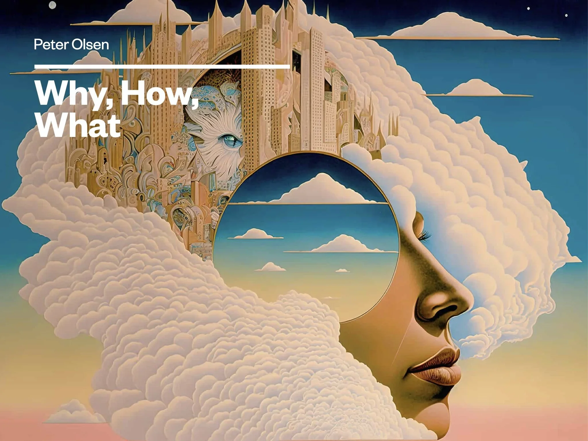Why, How, What