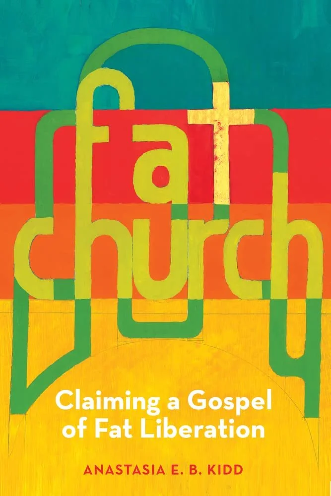 Book cover titled 'Fat Church: Claiming a Gospel of Fat Liberation' by Anastasia E. B. Kidd, featuring colorful abstract shapes and a cross.