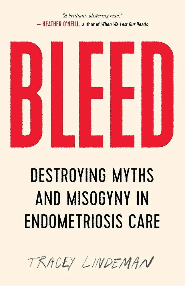 Book cover titled 'BLED: Destroying Myths and Misogyny in Endometriosis Care' by Tracey Lindeman. The cover features large red text of the title, with a quote from Heather O'Neill at the top.