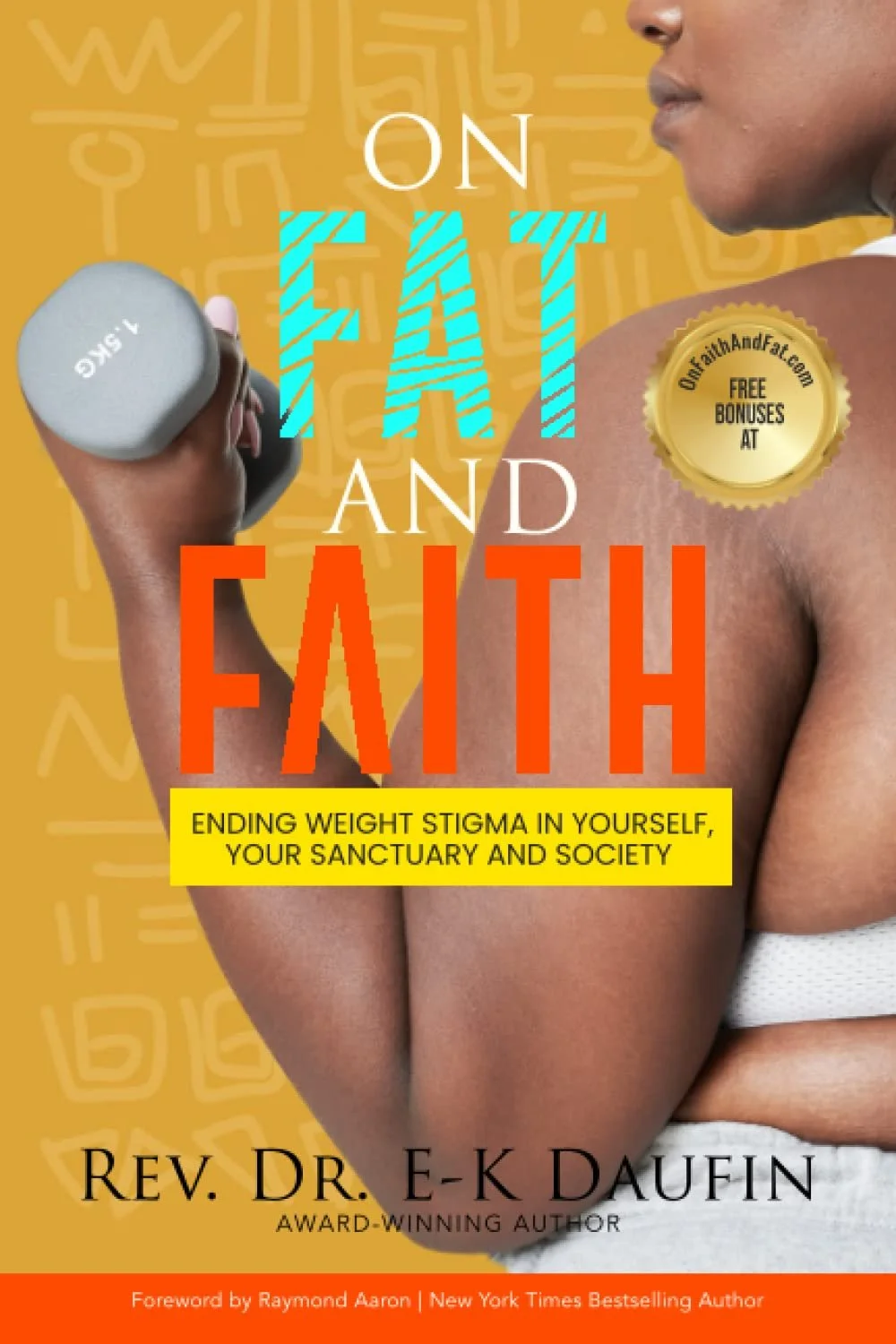 Book cover titled "On Faith and Faith" with a person holding a gray dumbbell and a tagline "Ending weight stigma in yourself, your sanctuary and society". The author is Rev. Dr. E-K Daufin.