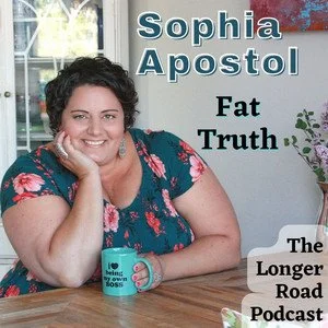 Fat Truth, Sophia interviewed on The Longer Road podcast