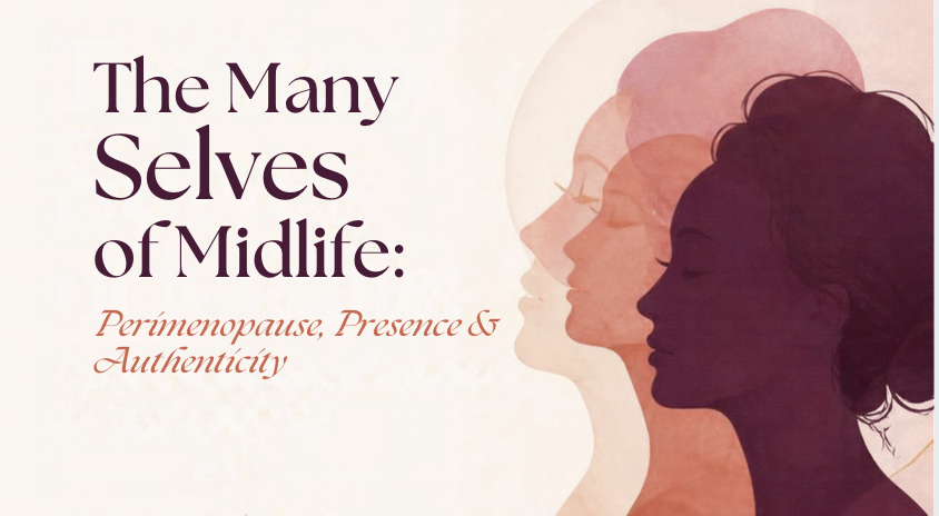 The Many Selves of Midlife: Perimenopause, Presence & Authenticity with Michele Morison LCSWA & Andy Dorwart Crane, CNM January 2027- stay tuned for dates