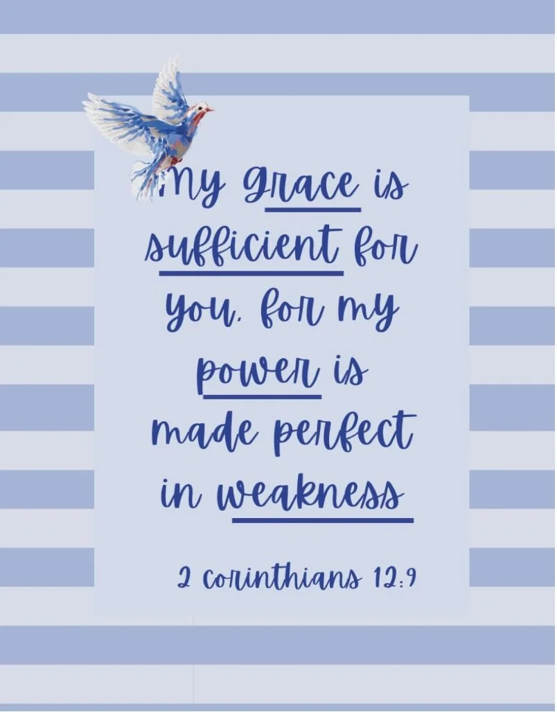 A blue and white striped background with a quote from 2 Corinthians 12:9 that says, "My grace is sufficient for you. For my power is made perfect in weakness," with a small illustration of a blue and white bird flying near the top left corner.