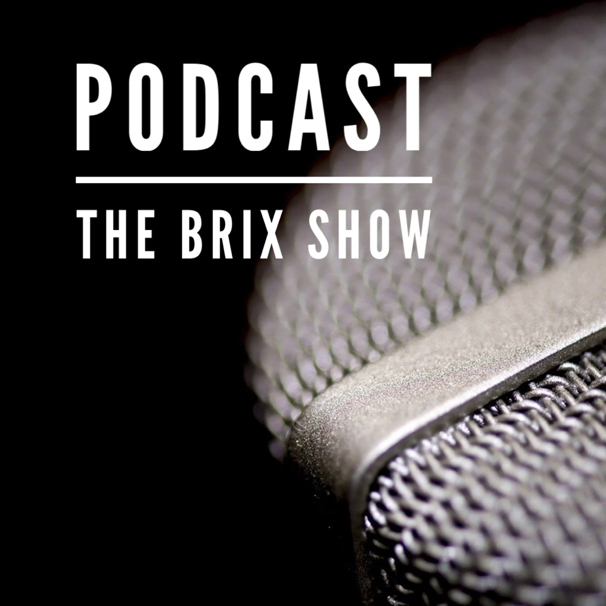 Podcast - The Brix Show