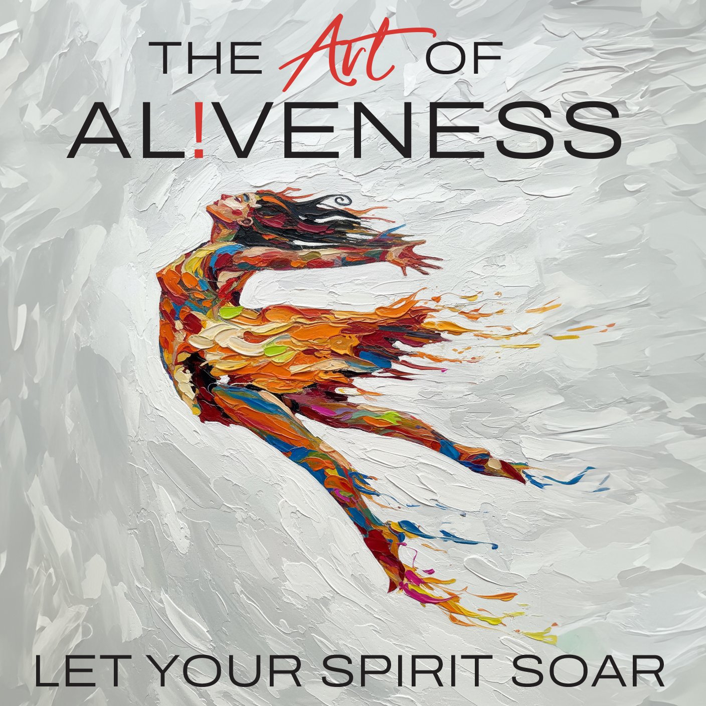 An abstract painting of a colorful person soaring, with the text 'The Art of Awareness' at the top and 'Let Your Spirit Soar' at the bottom.