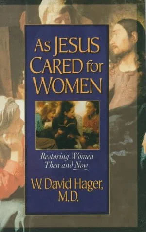 Book cover titled "As Jesus Cared for Women" by W. David Hager, M.D., with imagery of Jesus and women.