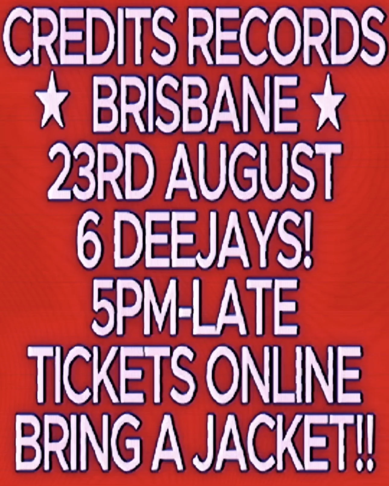 Red background with white text announcing an event in Brisbane on August 23rd with six deejays, tickets available online, and a reminder to bring a jacket.