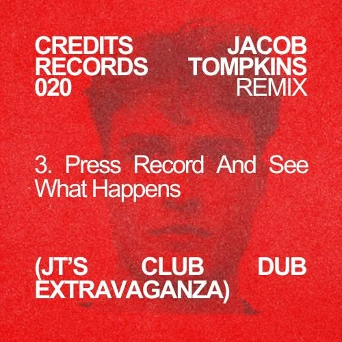 Red background with white text reading: 'CREDITS RECORDS 020', 'JACOB TOMPKINS REMIX', '3. Press Record And See What Happens', '(JT'S CLUB EXTRAVAGANZA)', and 'DUB'.