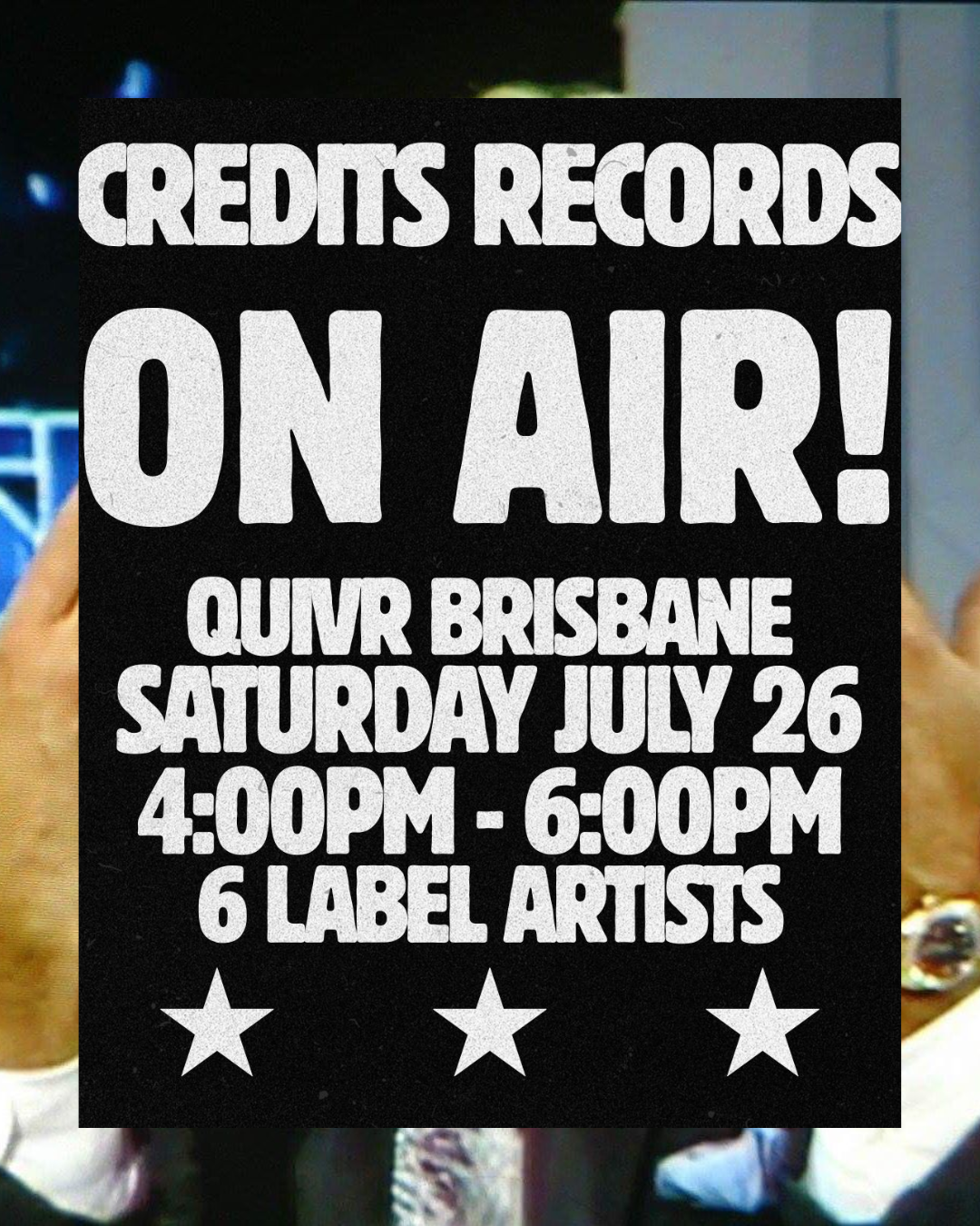 Black event poster with white text announcing credits records on air at QUTV Brisbane on Saturday, July 26, from 4:00 PM to 6:00 PM, featuring six label artists, with star icons at the bottom.