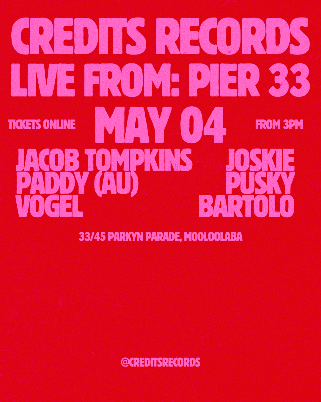 Bright pink promotional poster for a live music event by Credits Records, featuring Jacob Tompkins, Joskie Pusky, Paddy (AU), Vogel, and Bartolo on May 4th at 33/45 Parkyn Parade, Mooloolaba, with tickets available online from 3 PM.