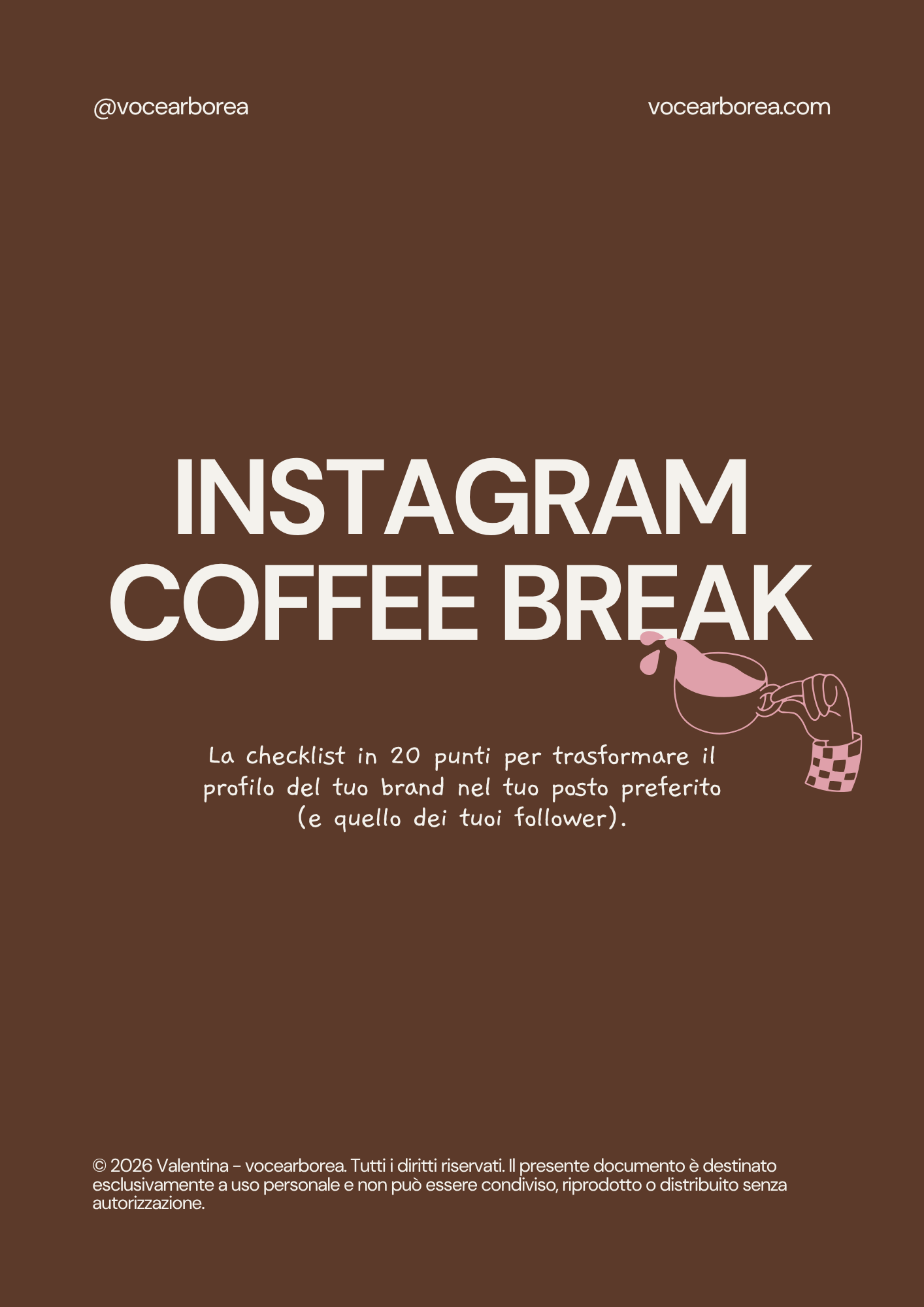 Copertina di un documento con sfondo marrone. Titolo grande: 'Instagram Coffee Break'. Sotto, testo più piccolo: 'La checklist in 20 punti per trasformare il profilo del tuo brand nel tuo posto preferito (e quello dei tuoi follower)'. Illustrazione stilizzata di una mano che tiene una tazza di caffè.