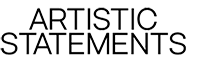Text that reads 'ARTISTIC STATEMENTS' in black letters on a white background.
