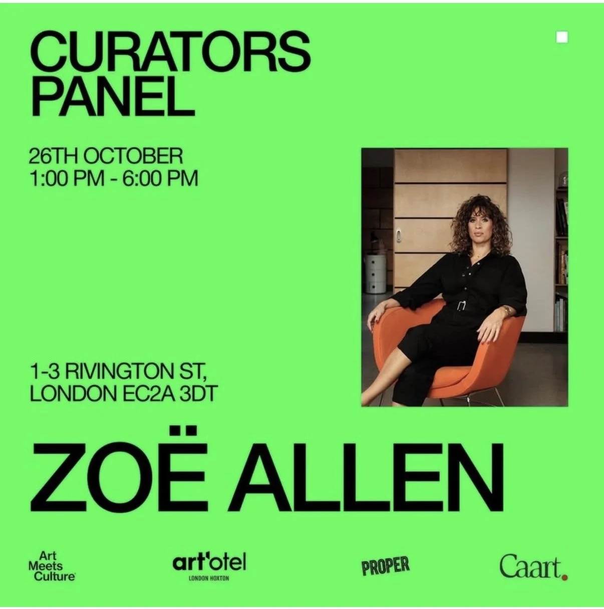 Green poster advertising a curators panel event on October 26th from 1:00 PM to 6:00 PM at 1-3 Rivington Street, London. Featuring a photo of Zoë Allen sitting in an orange chair, with black text displaying event details.