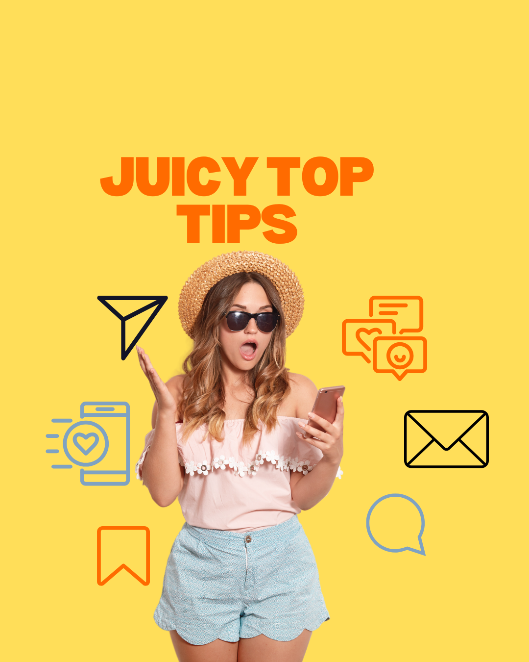A woman in a pink off-shoulder top, light blue shorts, wearing sunglasses and a straw hat, holding a smartphone with an surprised expression, with various social media and communication icons around her on a yellow background, along with the bold orange text "Juicy Top Tips".
