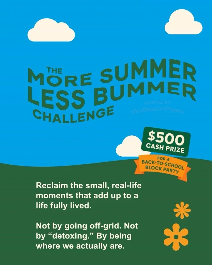 &ldquo;School&rsquo;s out Summer&rdquo; is ~99 days. Don&rsquo;t let half of them disappear into a screen. 🌞

In honor of our TBP relaunch, we&rsquo;re launching the More Summer, Less Bummer Challenge &mdash; a simple invitation to spend less time w