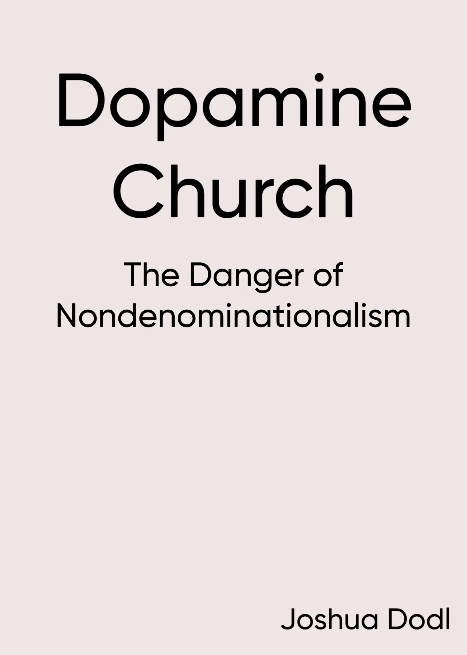 Book cover titled 'Dopamine Church: The Danger of Nondenominationalism' by Joshua Dodl.