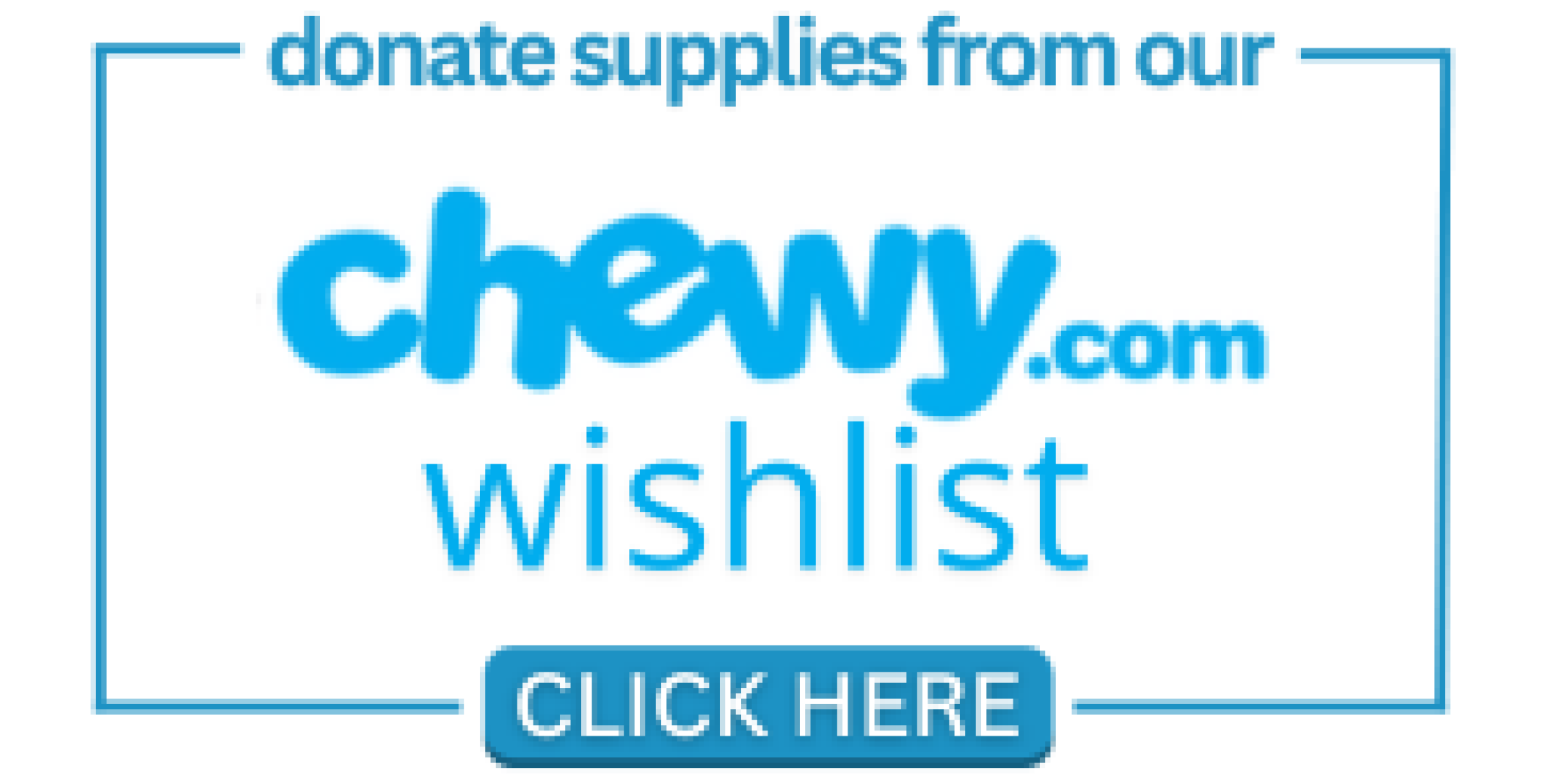 A blue and white advertisement inviting viewers to donate supplies from chewys wishlist with a clickable button.