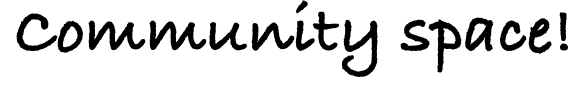 Text reading 'community space!' in black handwritten font.