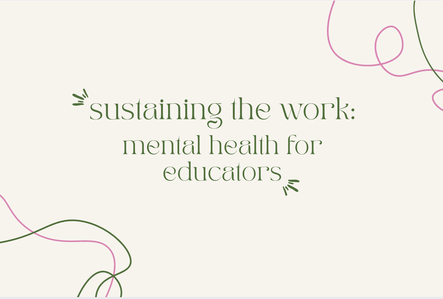 Sustaining the work: Mental Health For Educators