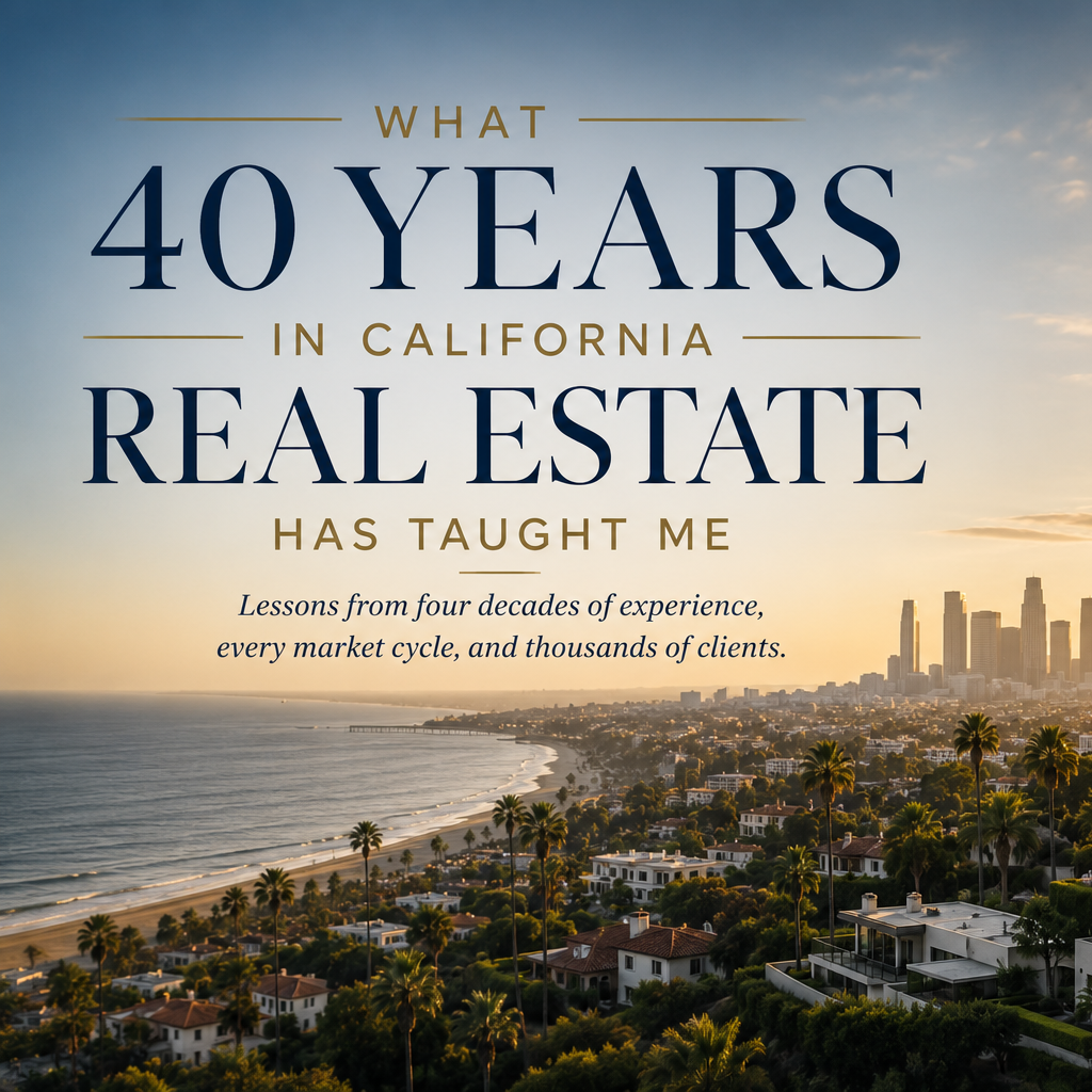 What 40 Years in California Real Estate Has Taught Me