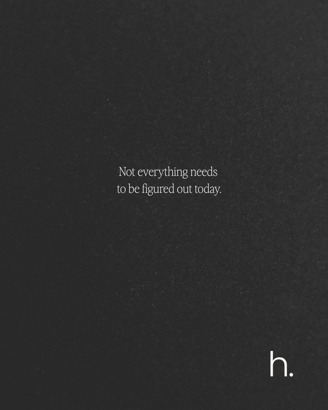 We&rsquo;re not always very good at letting things be unfinished.

We want to understand it, solve it, make a plan, and move forward. Sometimes that helps. Sometimes it just gives us another thing to carry.

There&rsquo;s value in noticing what&rsquo