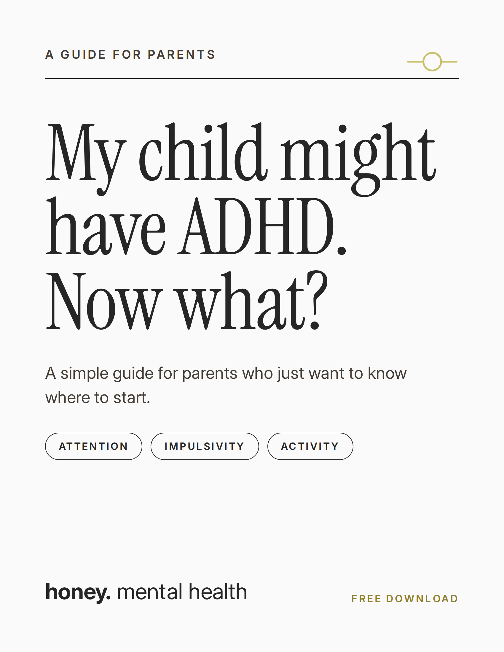 Cover page of a guide for parents about ADHD, titled 'My child might have ADHD. Now what?' with a subtitle indicating it is a simple guide for parents to know where to start. There are three buttons labeled 'Attention,' 'Impulsivity,' and 'Activity.' A small circle graphic is near the top right corner. The website promotes free downloadable content.
