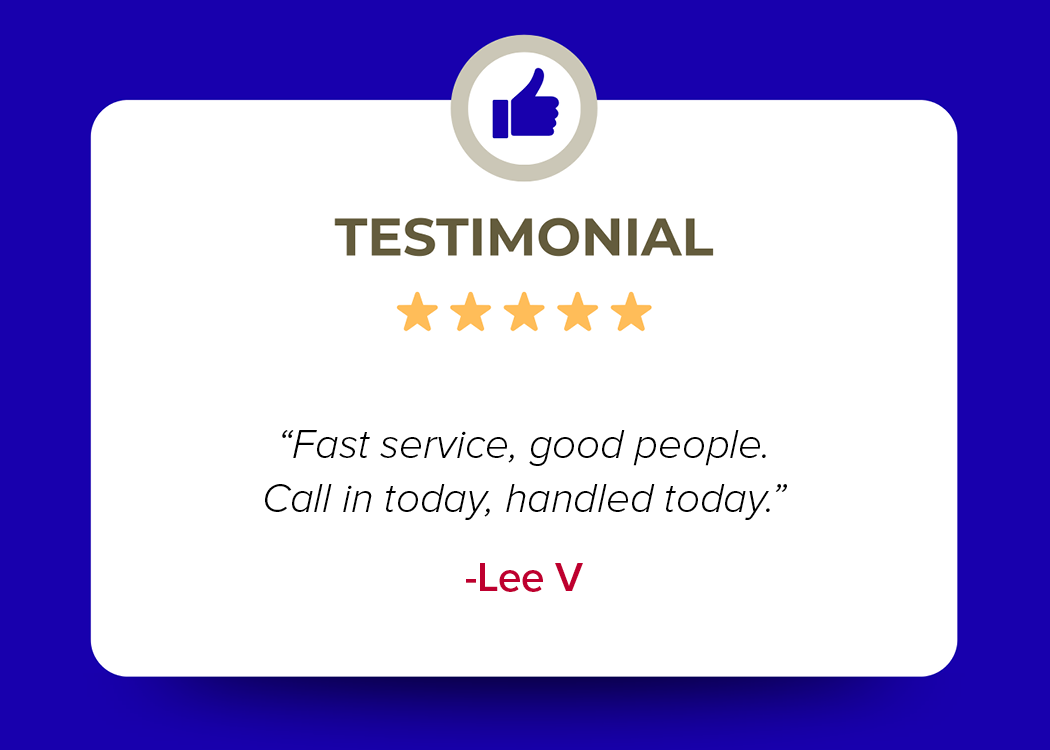 A digital testimonial card with a blue background and a white rounded rectangle in the center. The top features a thumbs-up icon inside a circle. Below that, the word 'TESTIMONIAL' is in large bold letters. Beneath, five orange stars are displayed. There is a quote that reads, 'Fast service, good people. Call in today, handled today.' At the bottom, the name '-Lee V' is in red text.
