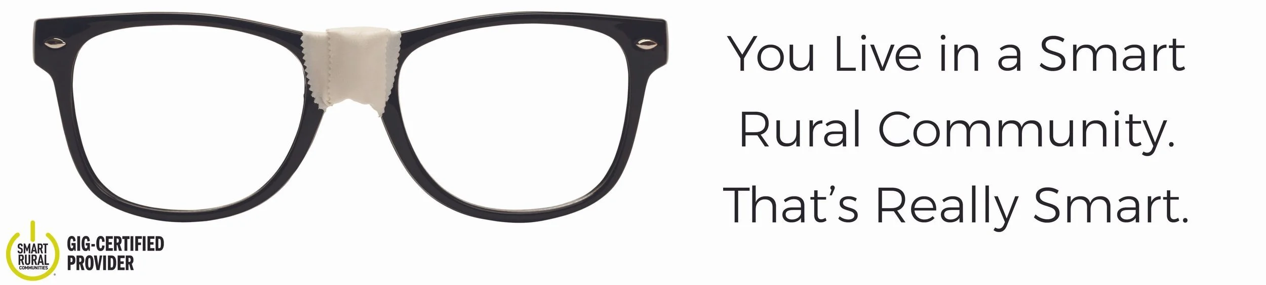 A pair of glasses with a cleaning cloth on the nose bridge, alongside text that says, "You Live in a Smart Rural Community. That’s Really Smart." The logo at the bottom left indicates the provider is a smart rural community certified.