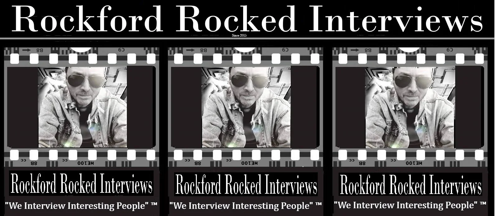 A promotional graphic for Rockford Rocked Interviews, featuring a repeated black and white photo of a man wearing sunglasses and a denim jacket, holding a phone, framed by a filmstrip design. The text includes the title 'Rockford Rocked Interviews,' a line 'Since 2015,' and a slogan 'We Interview Interesting People.'
