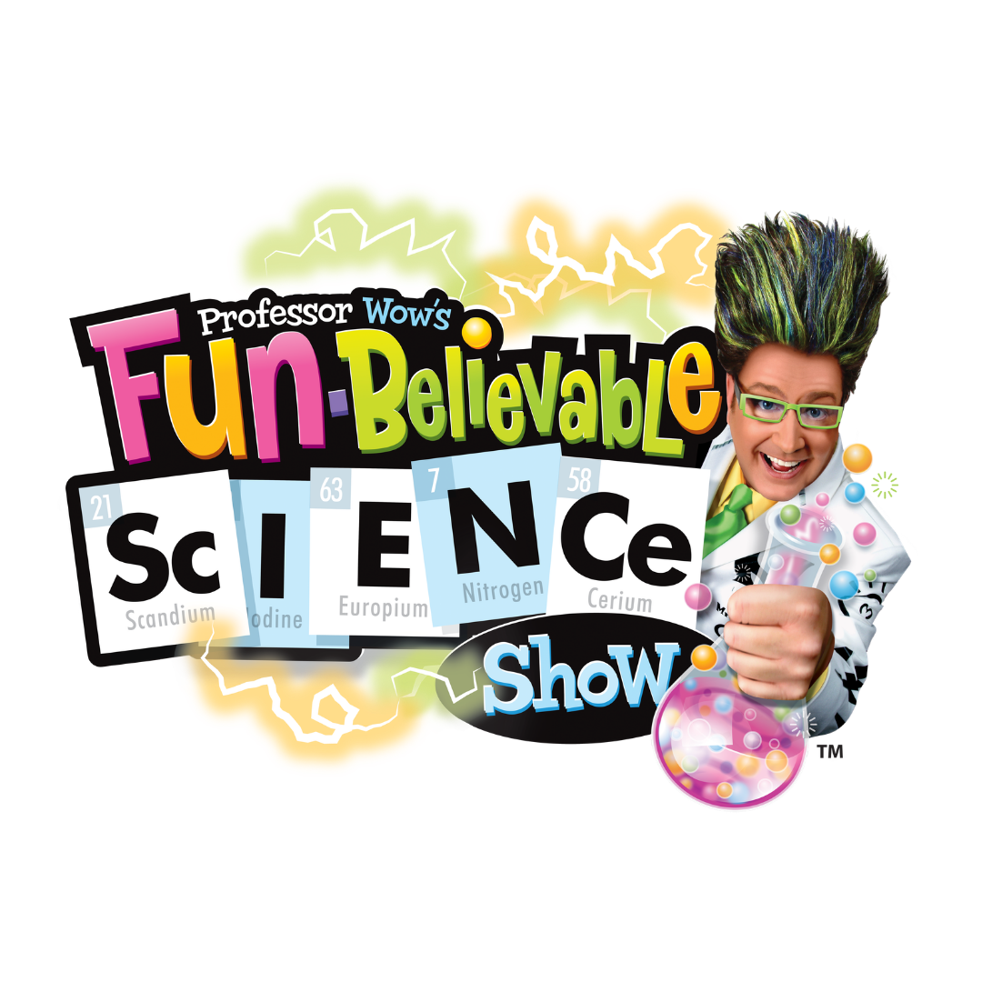 PROFESSOR WOW’S FUN-BELIEVABLE SCIENCE SHOW