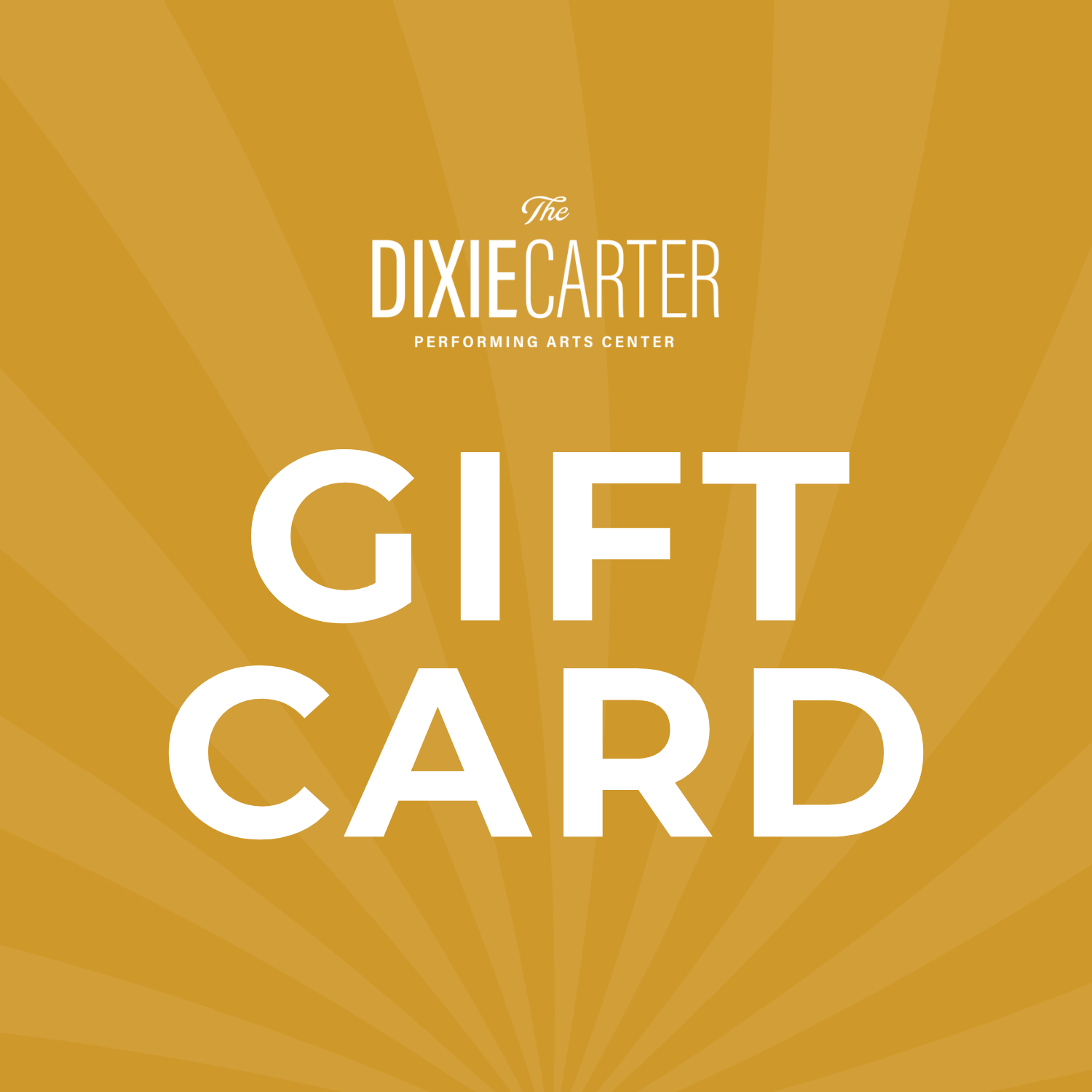 Golden gift card with text "The Dixie Carter Performing Arts Center Gift Card" in white, large letters.