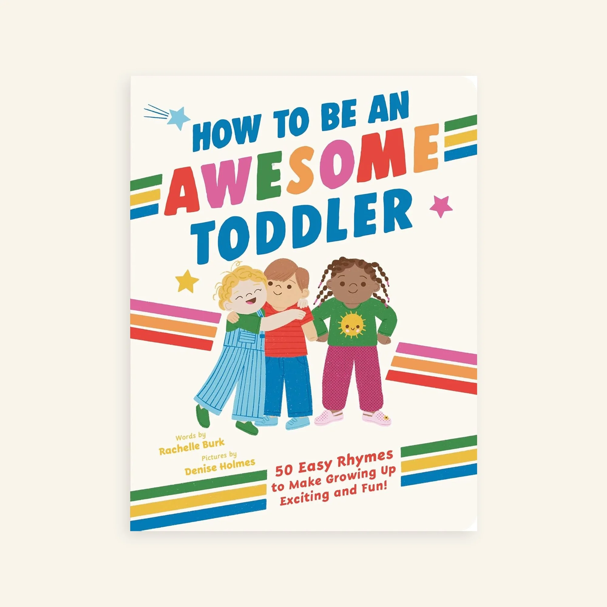 How to Be an Awesome Toddler board book cover written by Rachelle Burk and illustrated by Denise Holmes, about toddler skills and emotions.