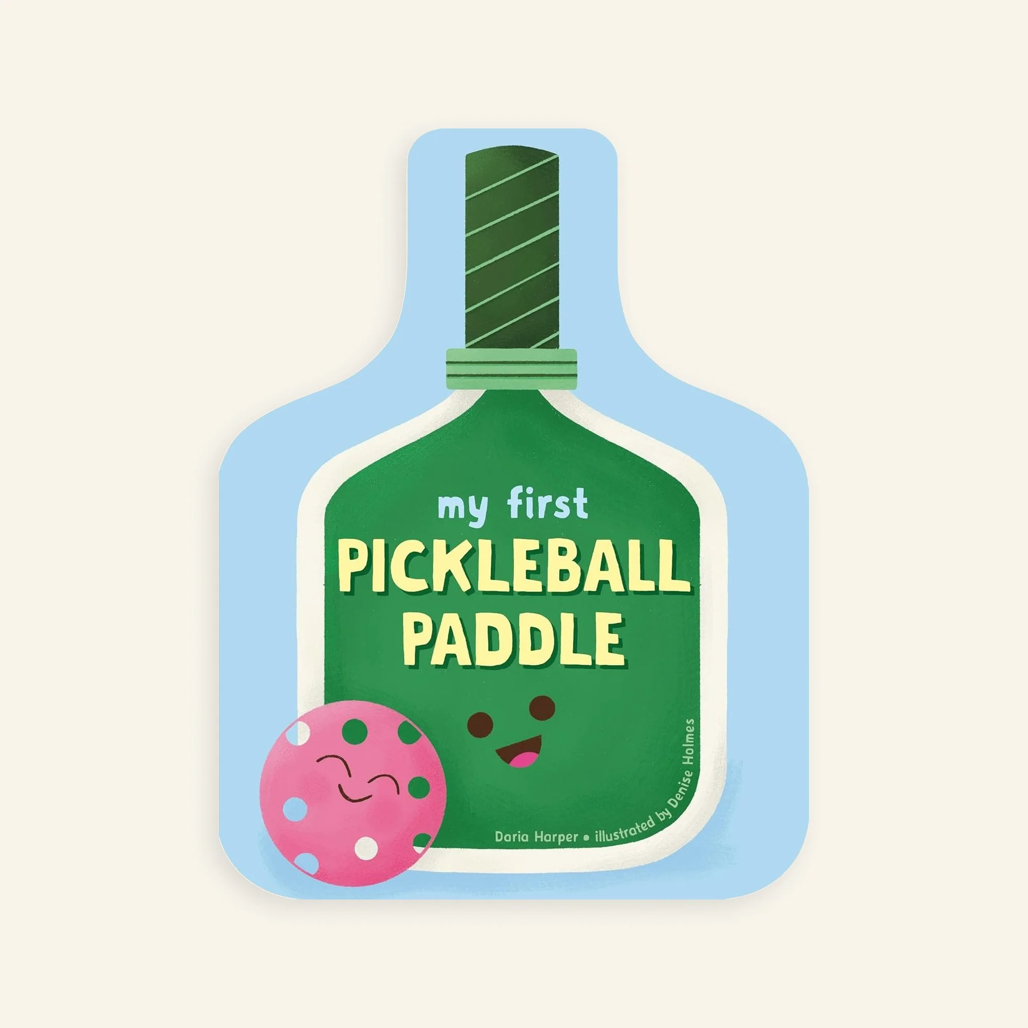 My First Pickleball Paddle board book cover written by Daria Harper and illustrated by Denise Holmes, about pickleball for young readers.